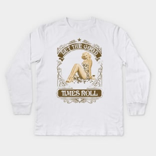 Let the good times roll Kids Long Sleeve T-Shirt